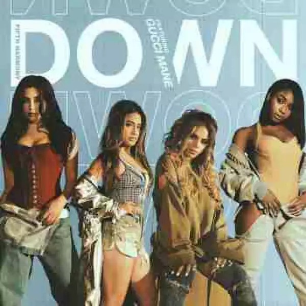 Fifth Harmony - Down (CDQ) Ft. Gucci Mane